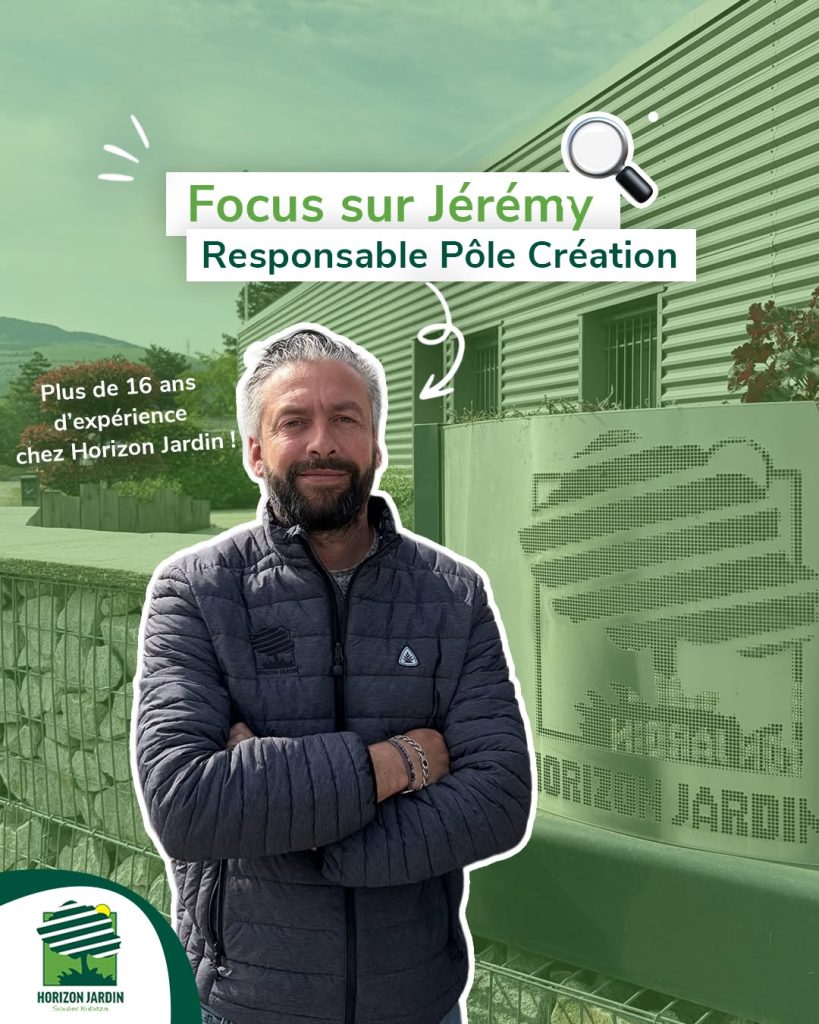 Aujourd’hui, focus sur Jérémy, présent chez Horizon Jardin depuis 2010